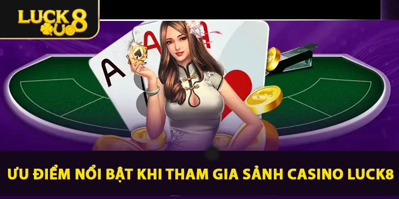 Các sảnh Casino LUCK8 hàng đầu